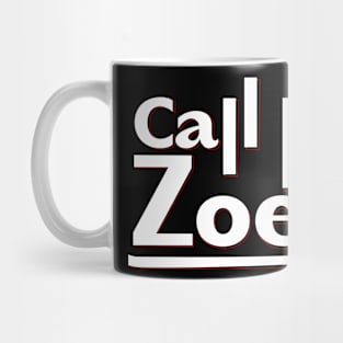 Call Me Zoey Mug